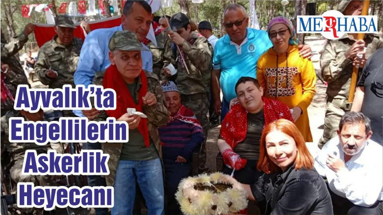 Ayvalık’ta Engellilerin Askerlik Heyecanı