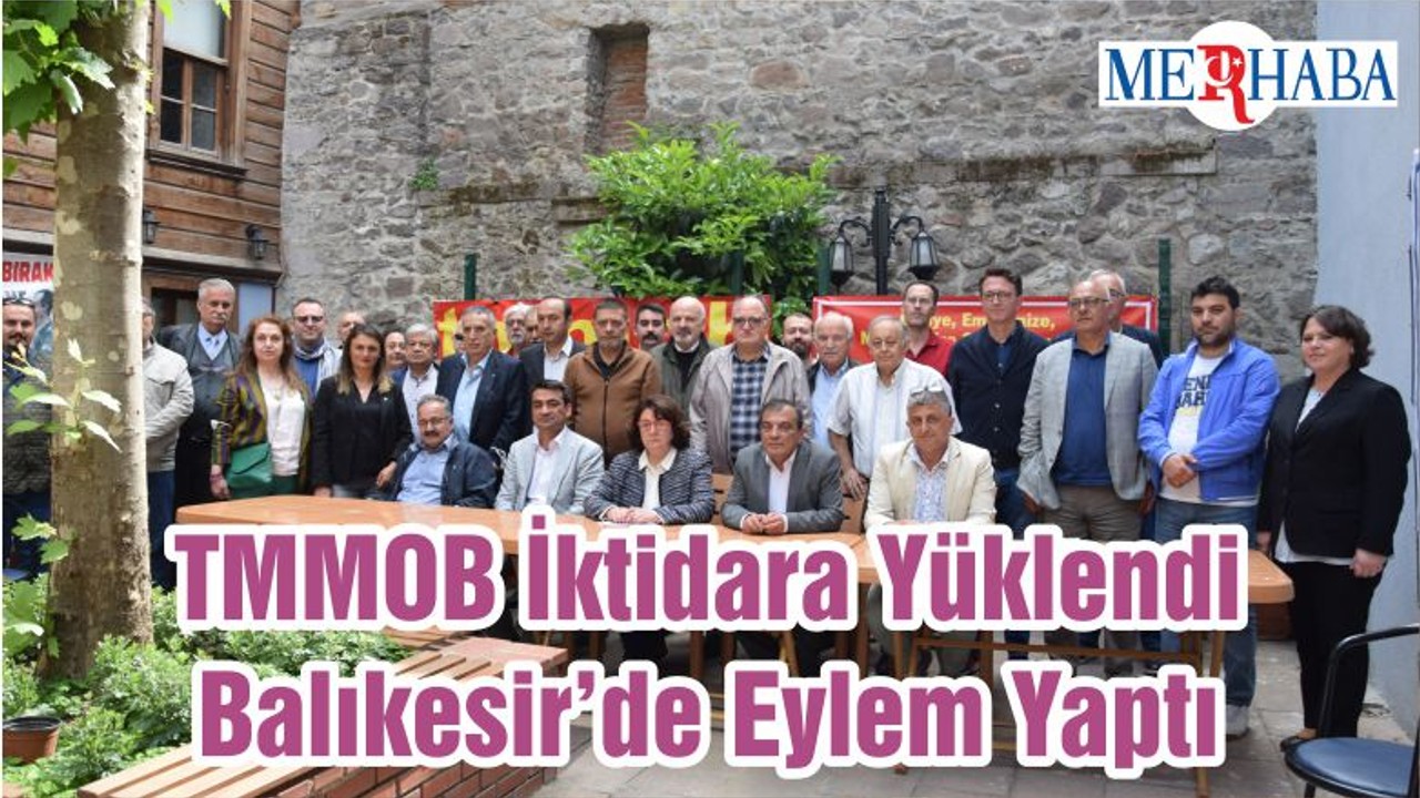 TMMOB İktidara Yüklendi Balıkesir’de Eylem Yaptı