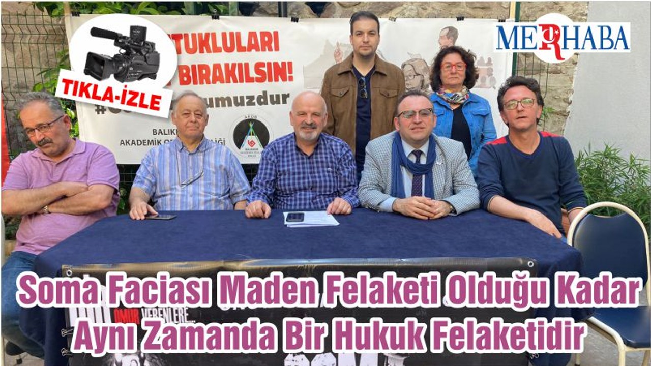 Soma Faciası Maden Felaketi Olduğu Kadar Aynı Zamanda Bir Hukuk Felaketidir