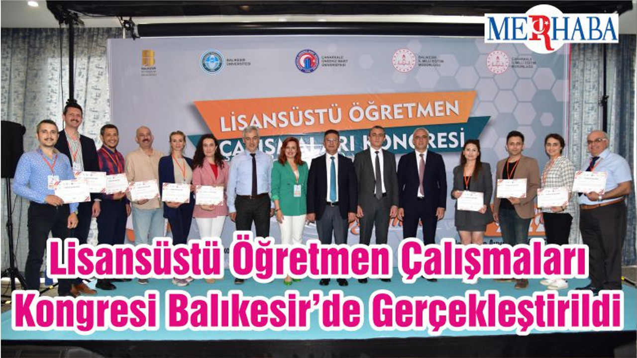 Lisansüstü Öğretmen Çalışmaları Kongresi Balıkesir’de Gerçekleştirildi