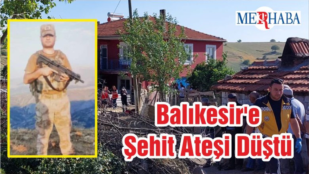 Balıkesir'e Şehit Ateşi Düştü