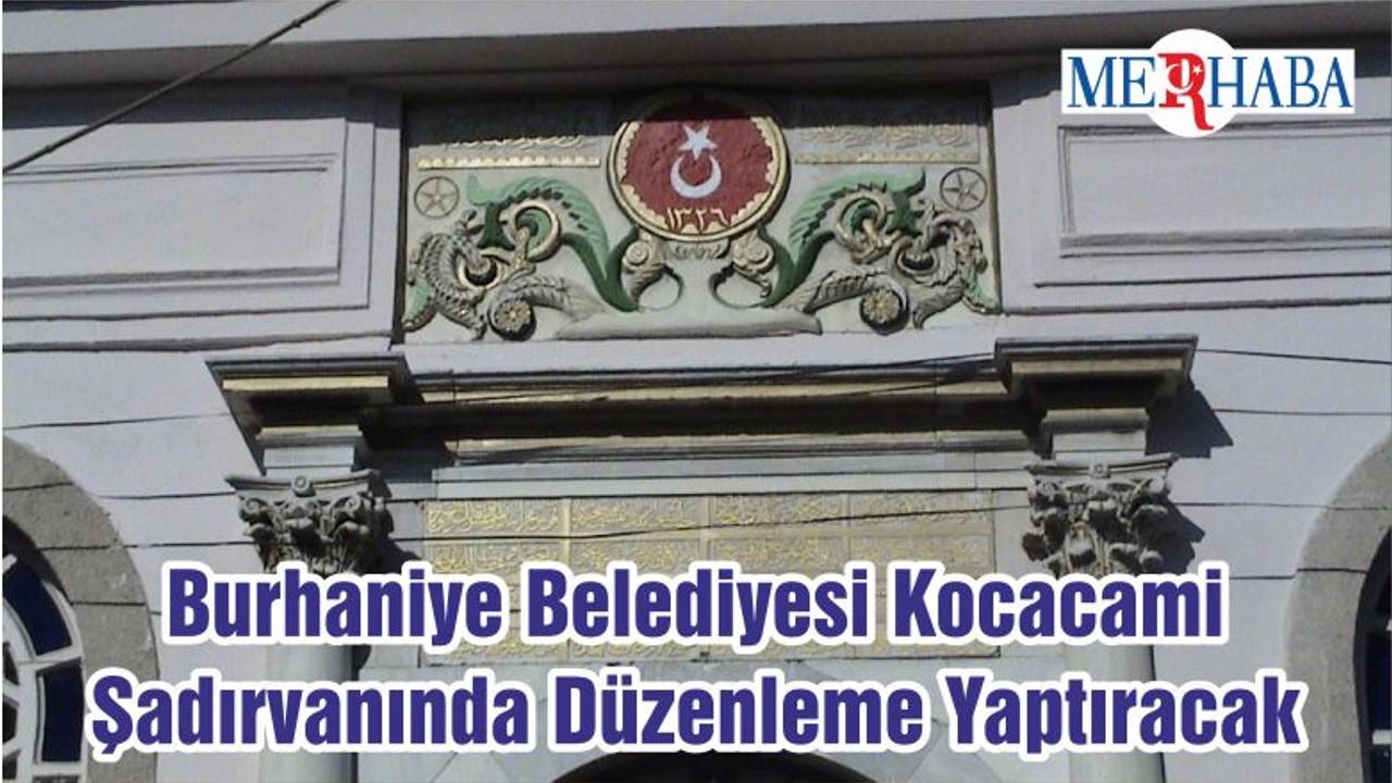 Burhaniye Belediyesi Kocacami Şadırvanında Düzenleme Yaptıracak