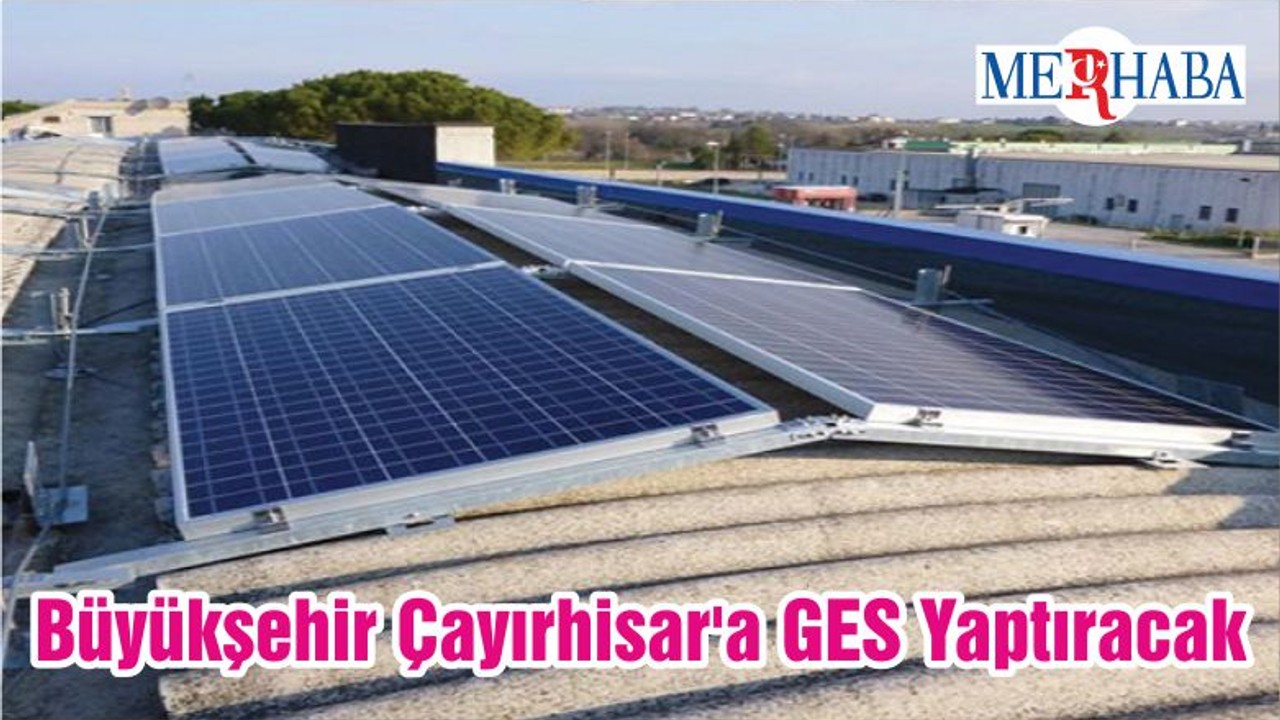 Büyükşehir Çayırhisar'a GES Yaptıracak