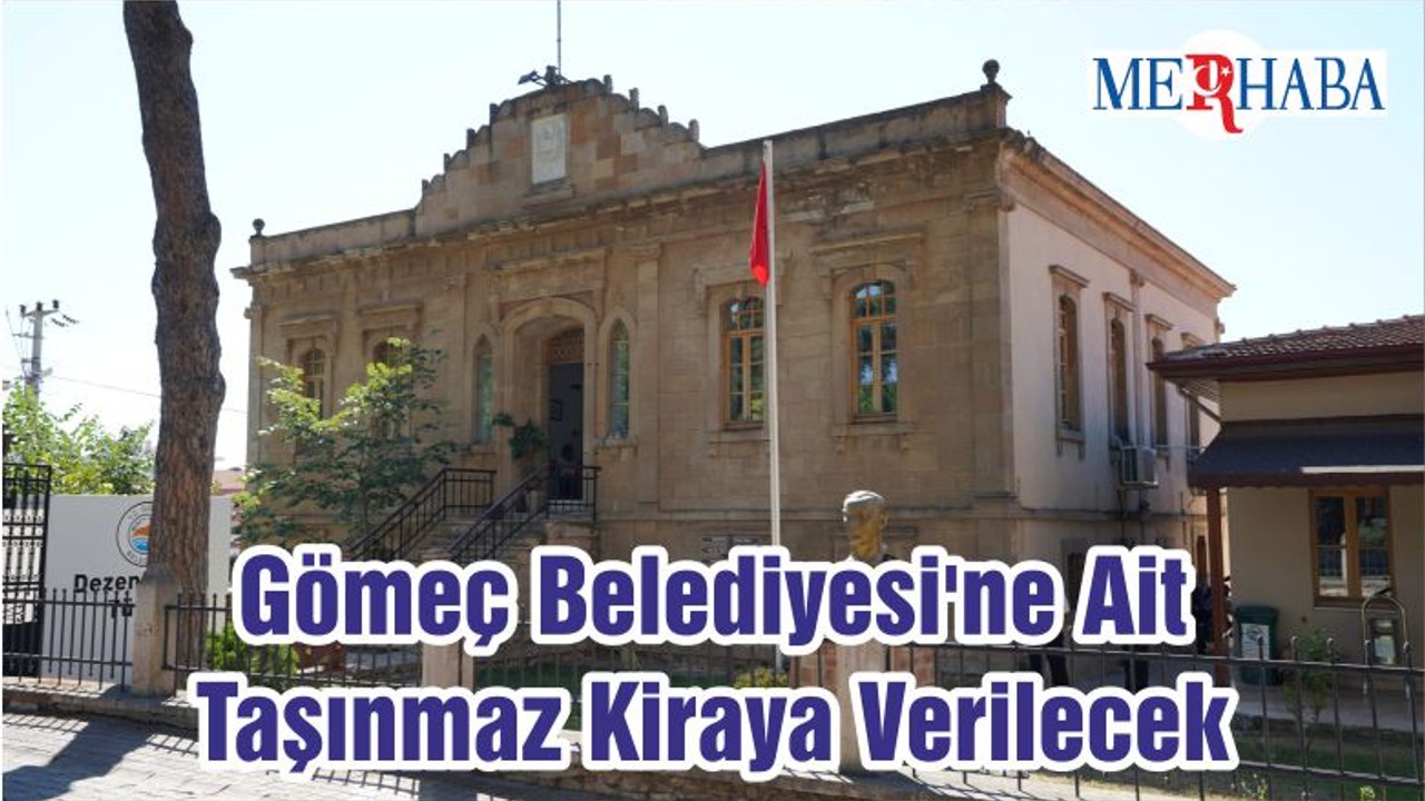 Gömeç Belediyesi'ne Ait Taşınmaz Kiraya Verilecek