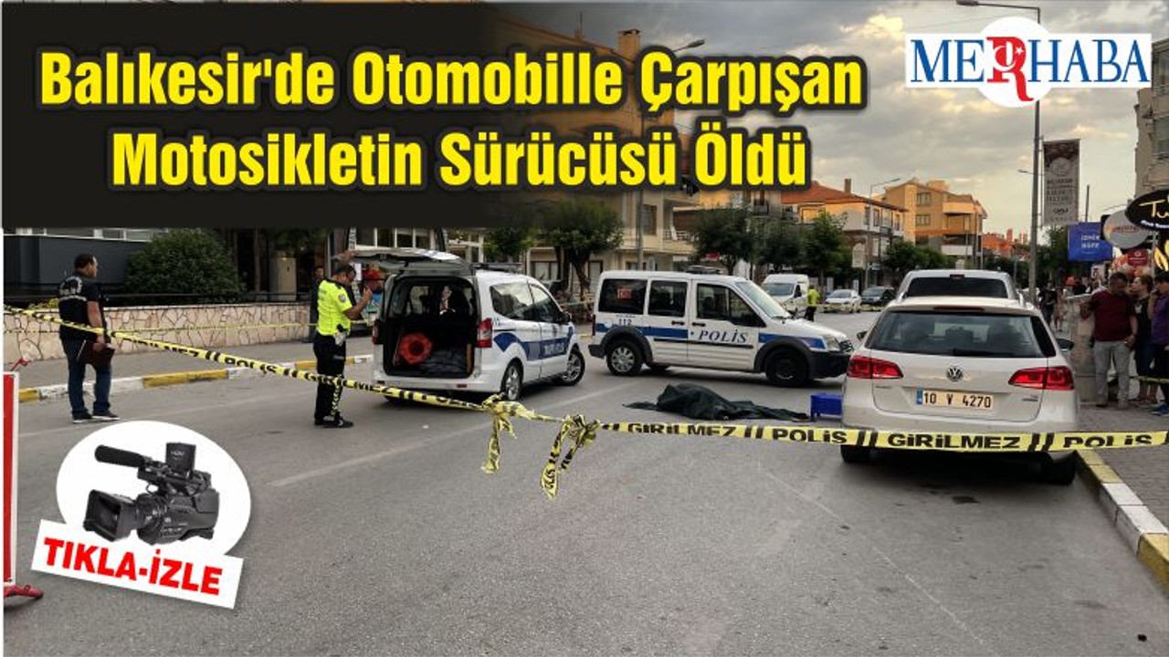 Balıkesir'de Otomobille Çarpışan Motosikletin Sürücüsü Öldü