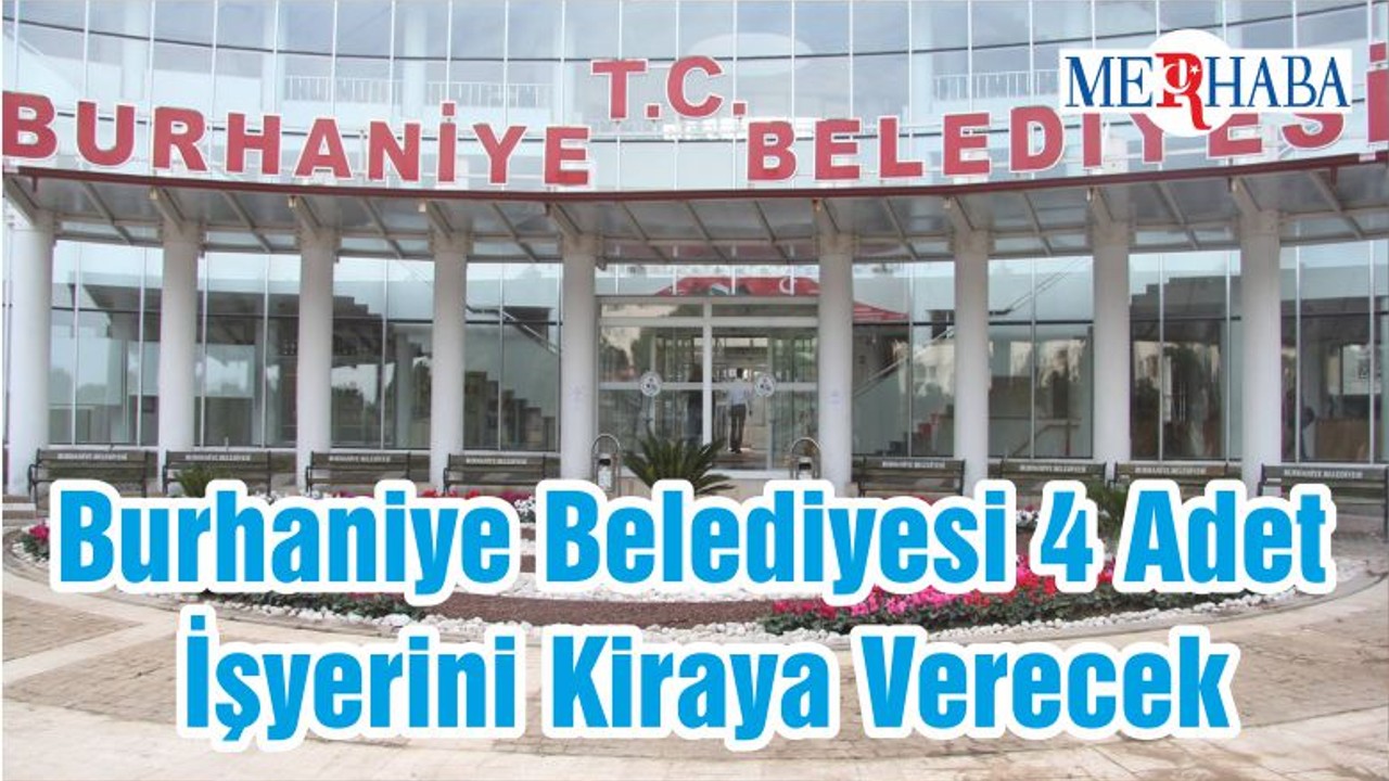 Burhaniye Belediyesi 4 Adet İşyeri Kiraya Verme İhalesine Çıktı
