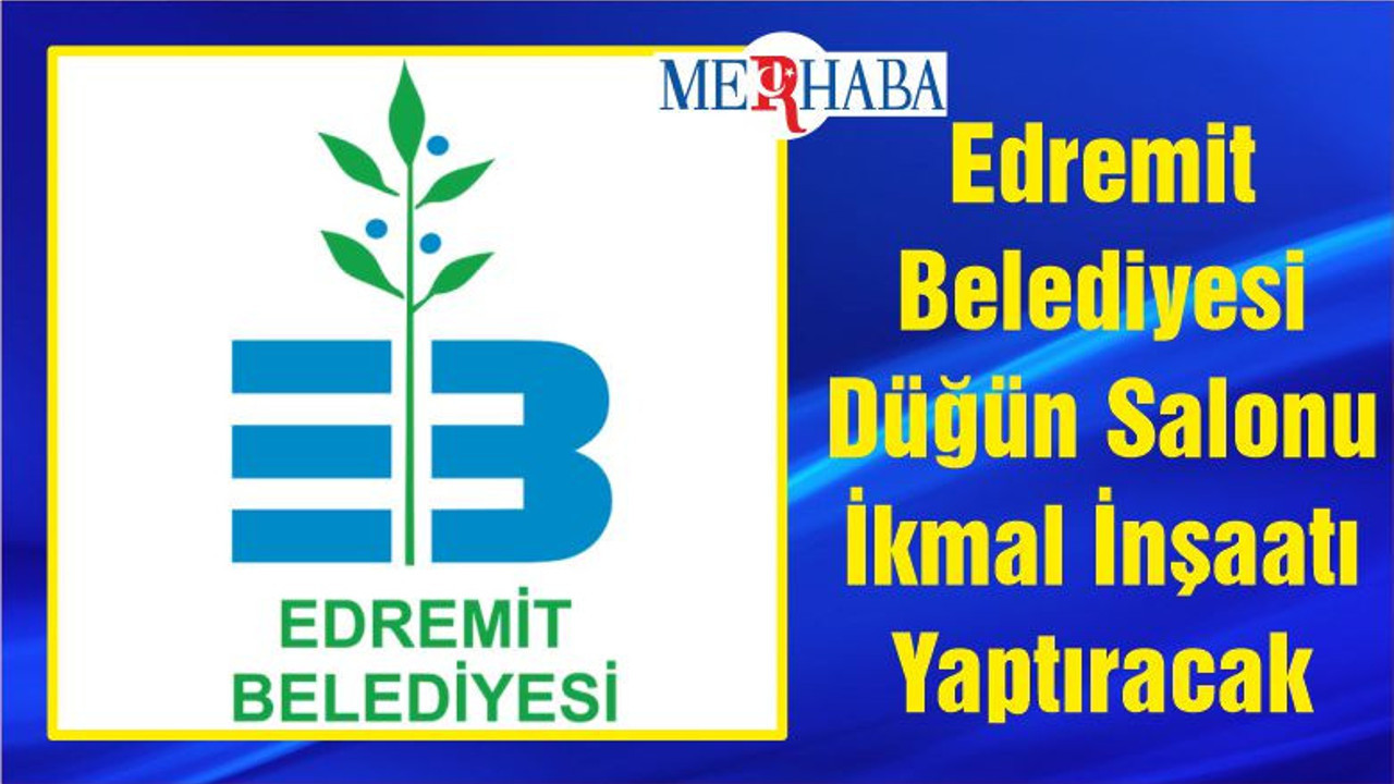 Edremit Belediyesi Düğün Salonu İkmal İnşaatı Yaptıracak