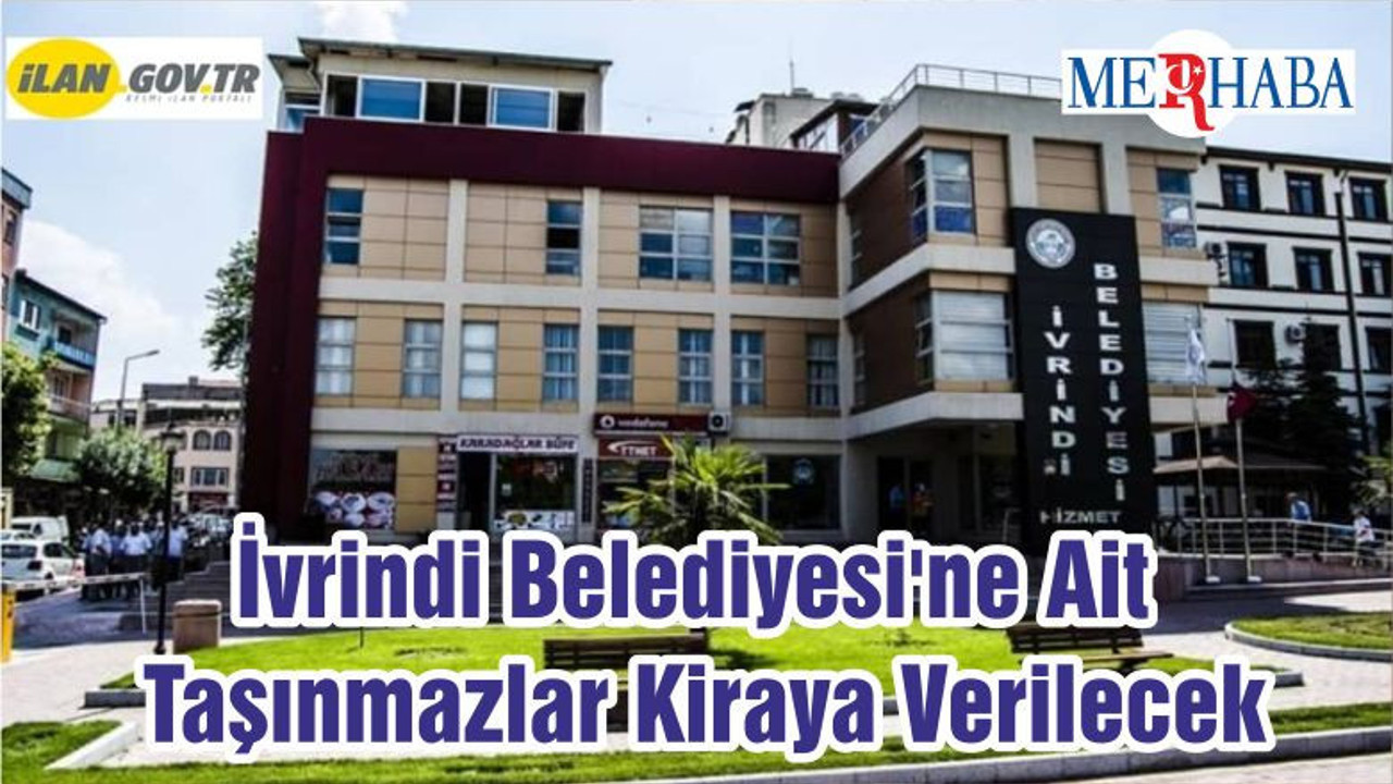 İvrindi Belediyesi'ne Ait Taşınmazlar Kiraya Verilecek