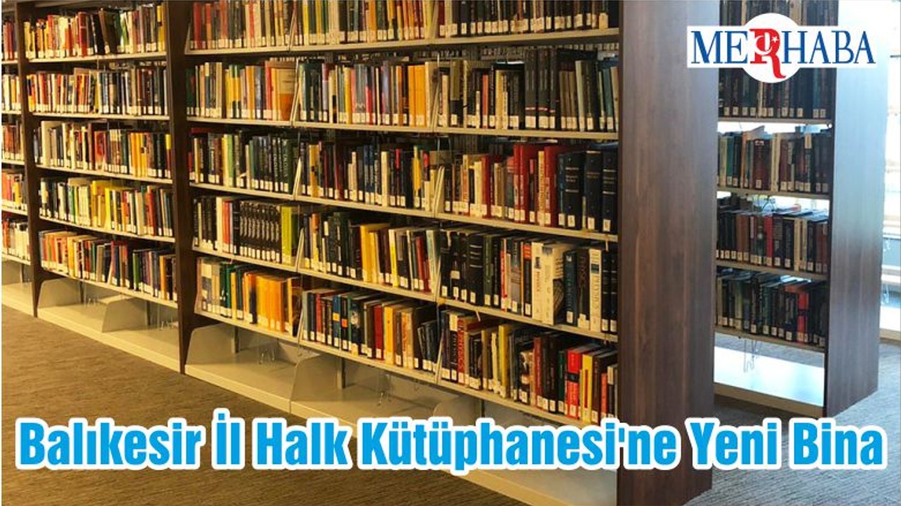 Balıkesir İl Halk Kütüphanesi'ne Yeni Bina
