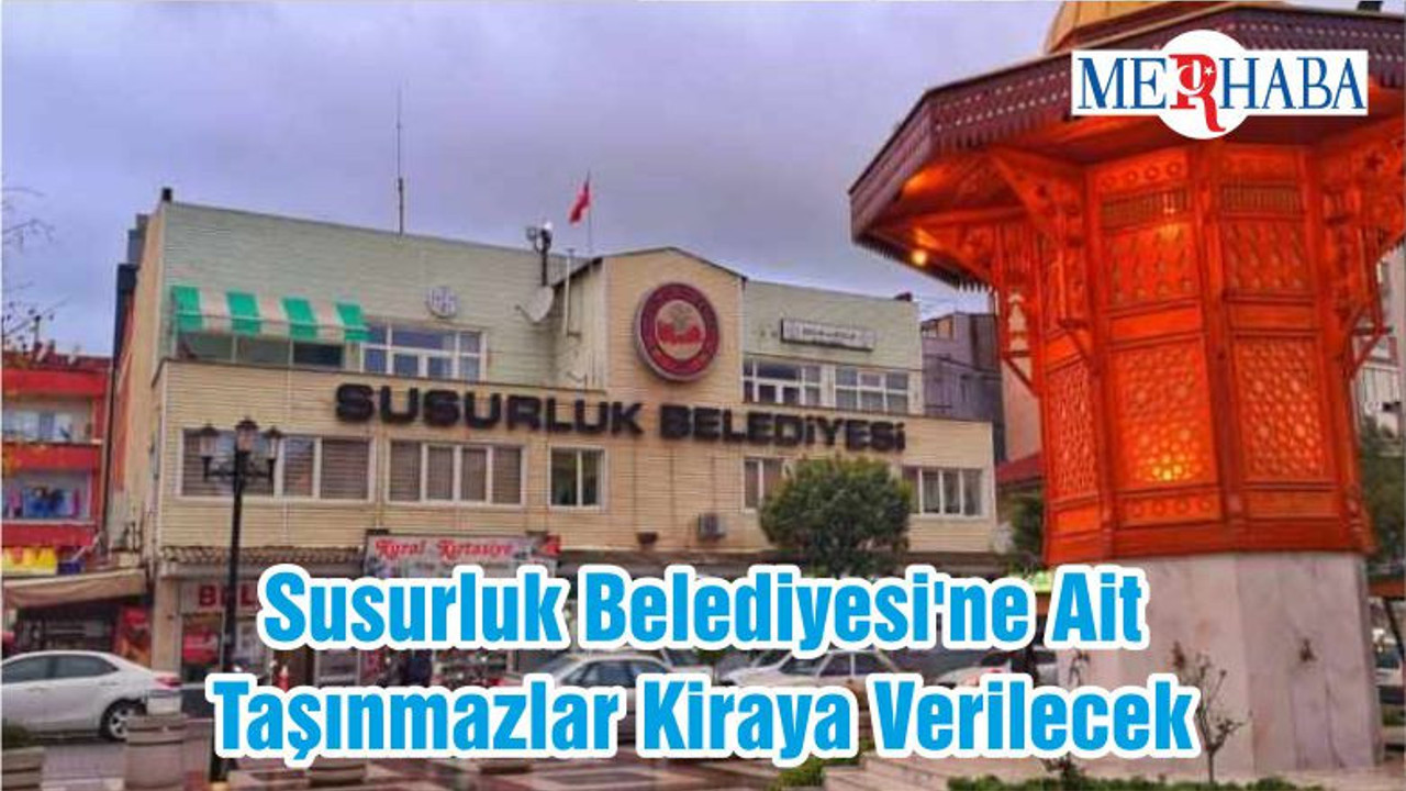Susurluk Belediyesi'ne Ait Taşınmazlar Kiraya Verilecek