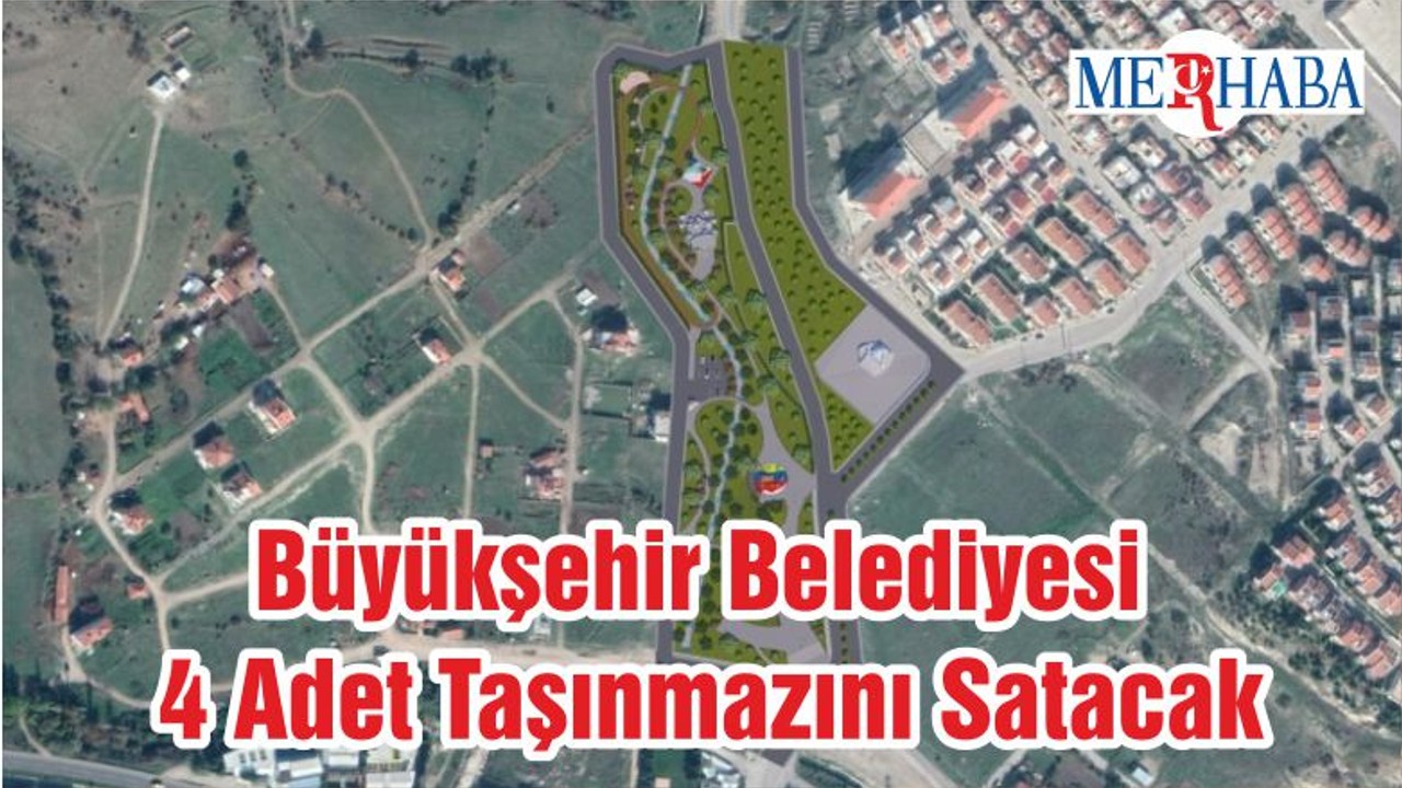 Büyükşehir Belediyesi 4 Adet Taşınmazını Satacak