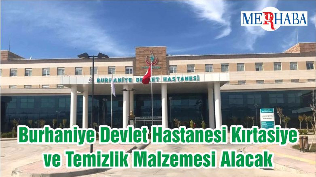 Burhaniye Devlet Hastanesi Kırtasiye ve Temizlik Malzemesi Alacak
