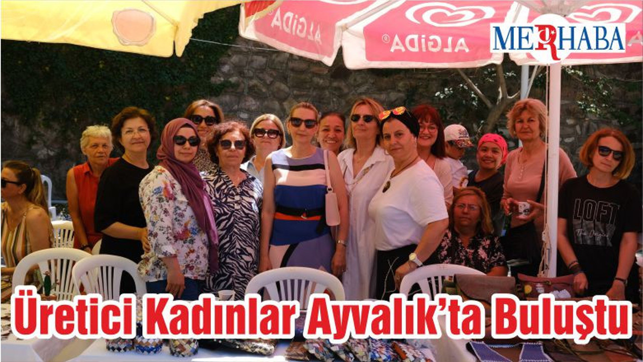 Üretici Kadınlar Ayvalık’ta Buluştu