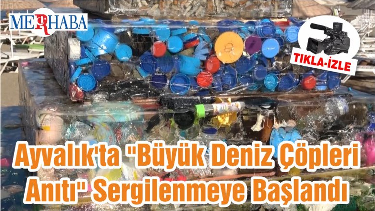 Ayvalık'ta "Büyük Deniz Çöpleri Anıtı" Sergilenmeye Başlandı