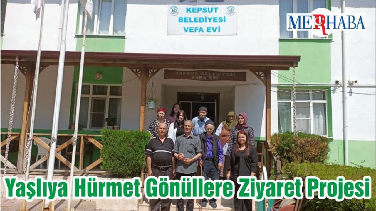 Yaşlıya Hürmet Gönüllere Ziyaret Projesi