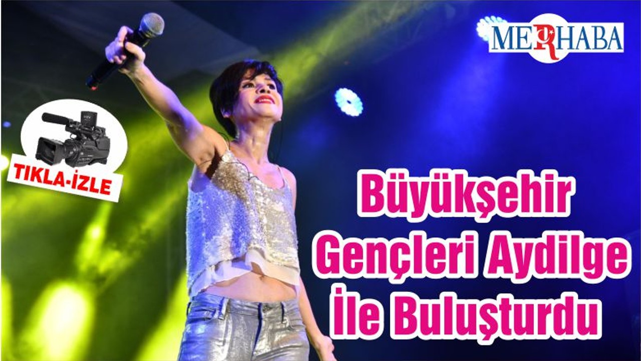 Büyükşehir Gençleri Aydilge İle Buluşturdu