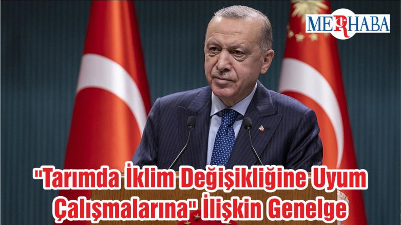 "Tarımda İklim Değişikliğine Uyum Çalışmalarına" İlişkin Genelge