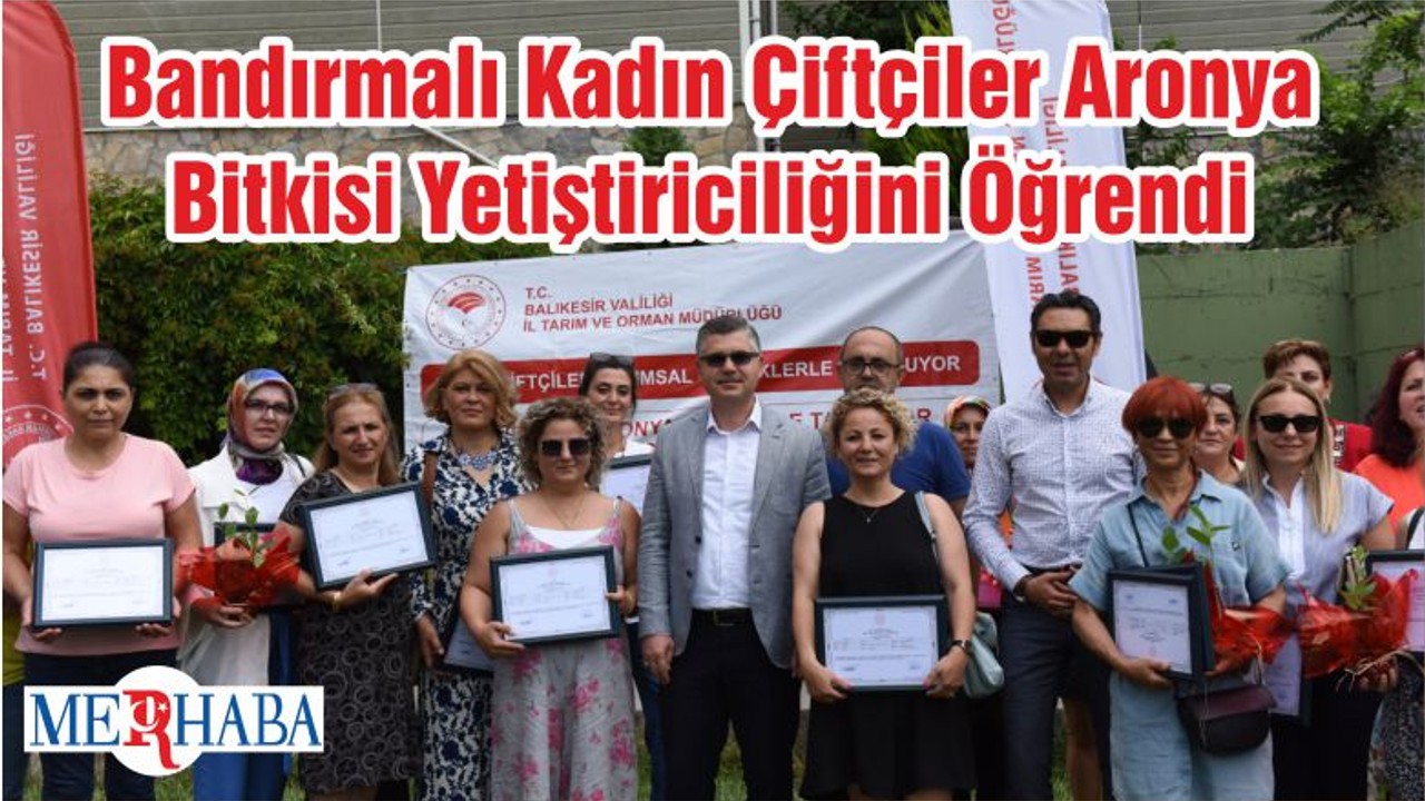 Bandırmalı Kadın Çiftçiler Aronya Bitkisi Yetiştiriciliğini Öğrendi