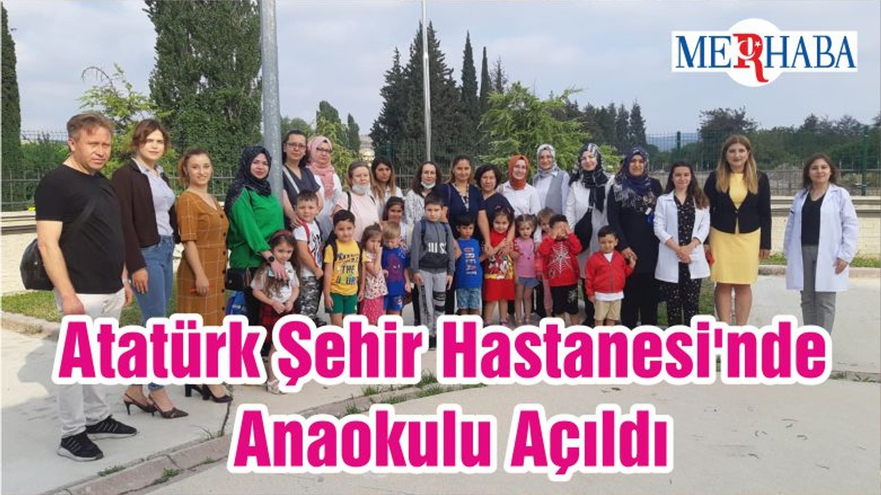 Atatürk Şehir Hastanesi'nde Anaokulu Açıldı
