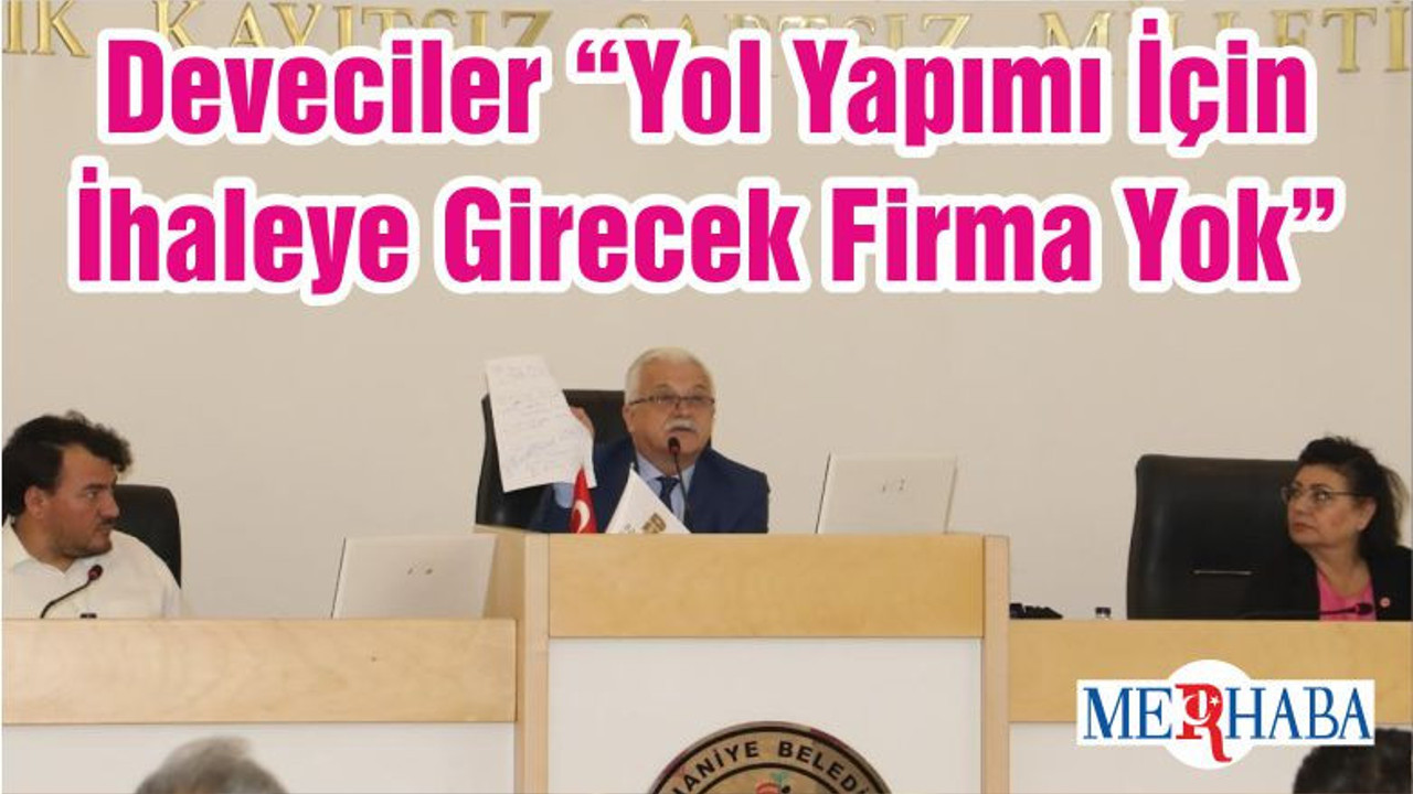Deveciler “Yol Yapımı İçin İhaleye Girecek Firma Yok”
