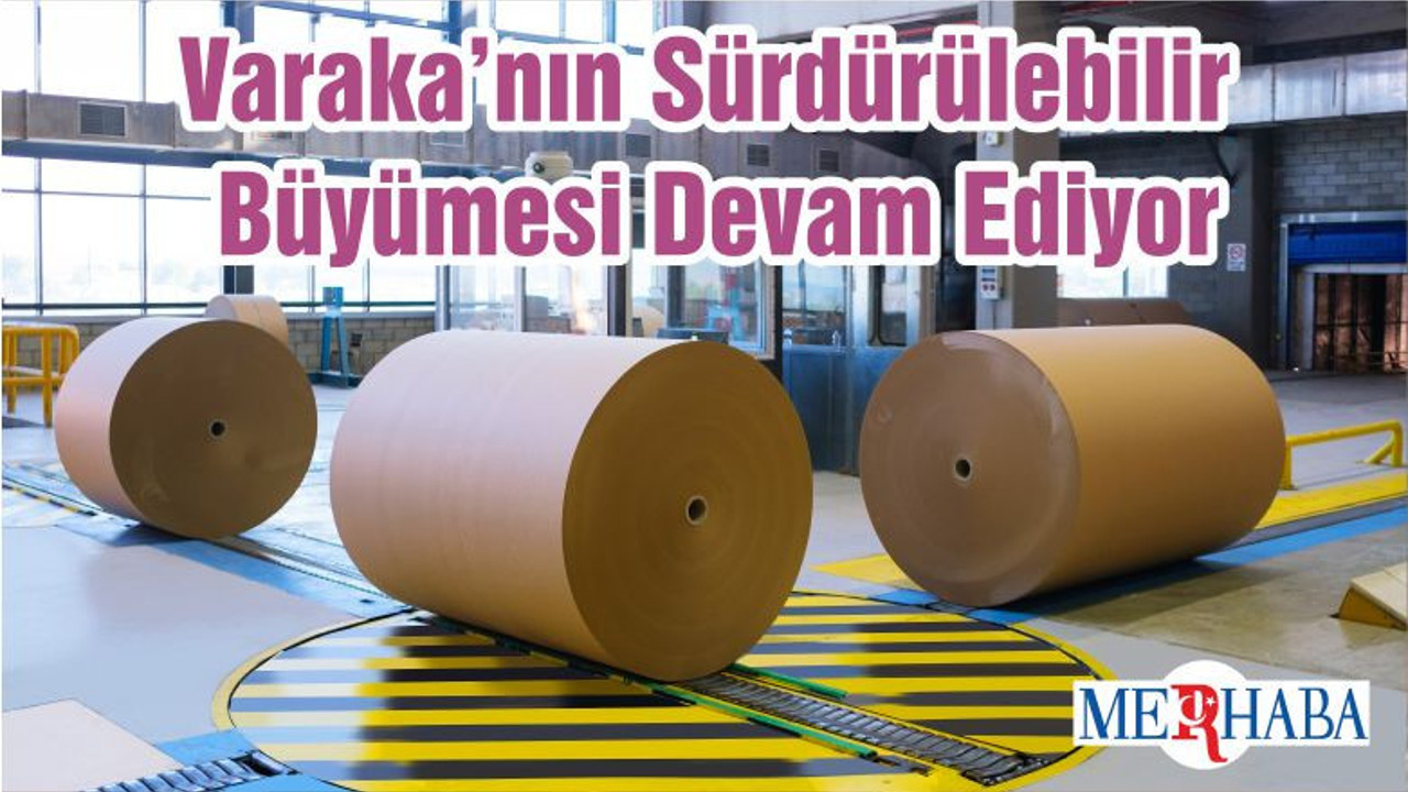 Varaka’nın Sürdürülebilir Büyümesi Devam Ediyor