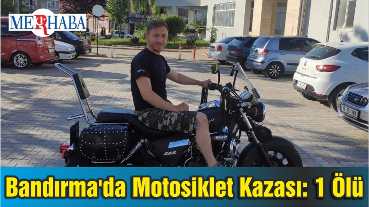 Bandırma'da Motosiklet Kazası: 1 Ölü