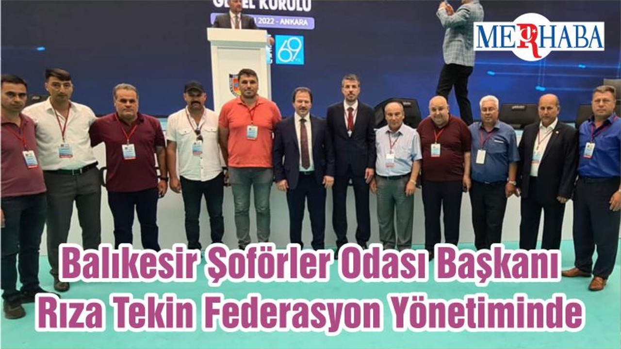 Balıkesir Şoförler Odası Başkanı Rıza Tekin Federasyon Yönetiminde
