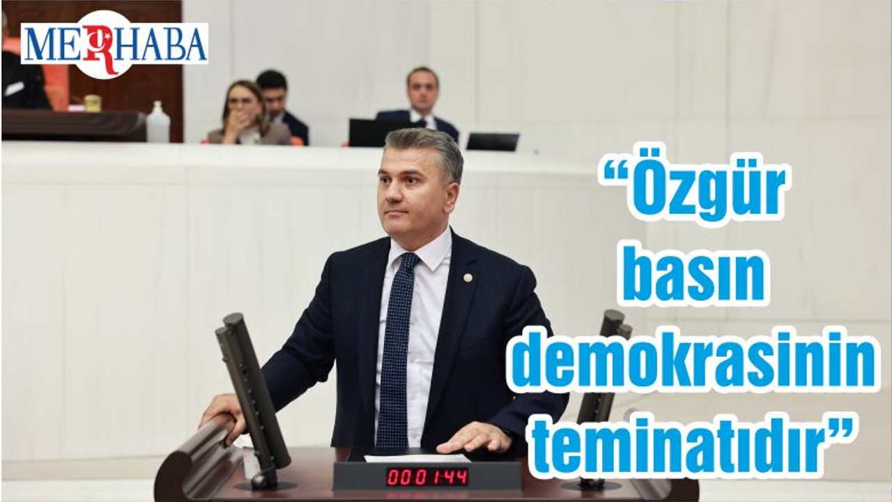 “Özgür basın demokrasinin teminatıdır”