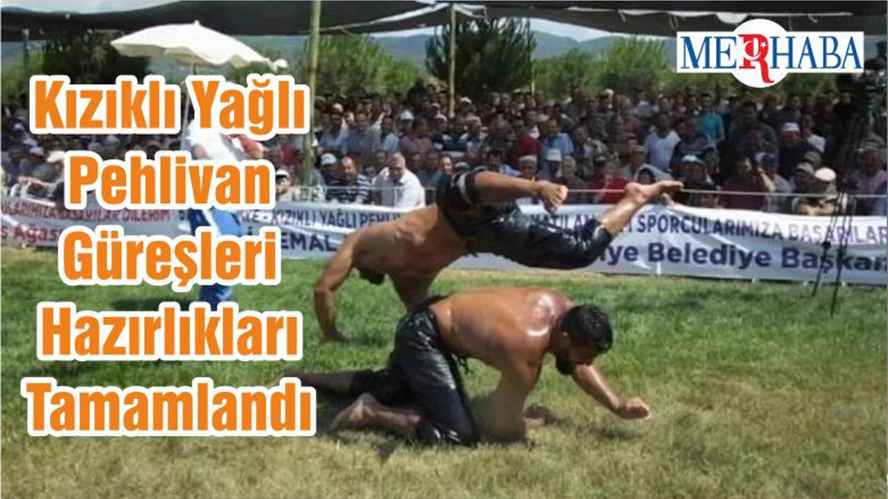 Kızıklı Yağlı Pehlivan Güreşleri Hazırlıkları Tamamlandı