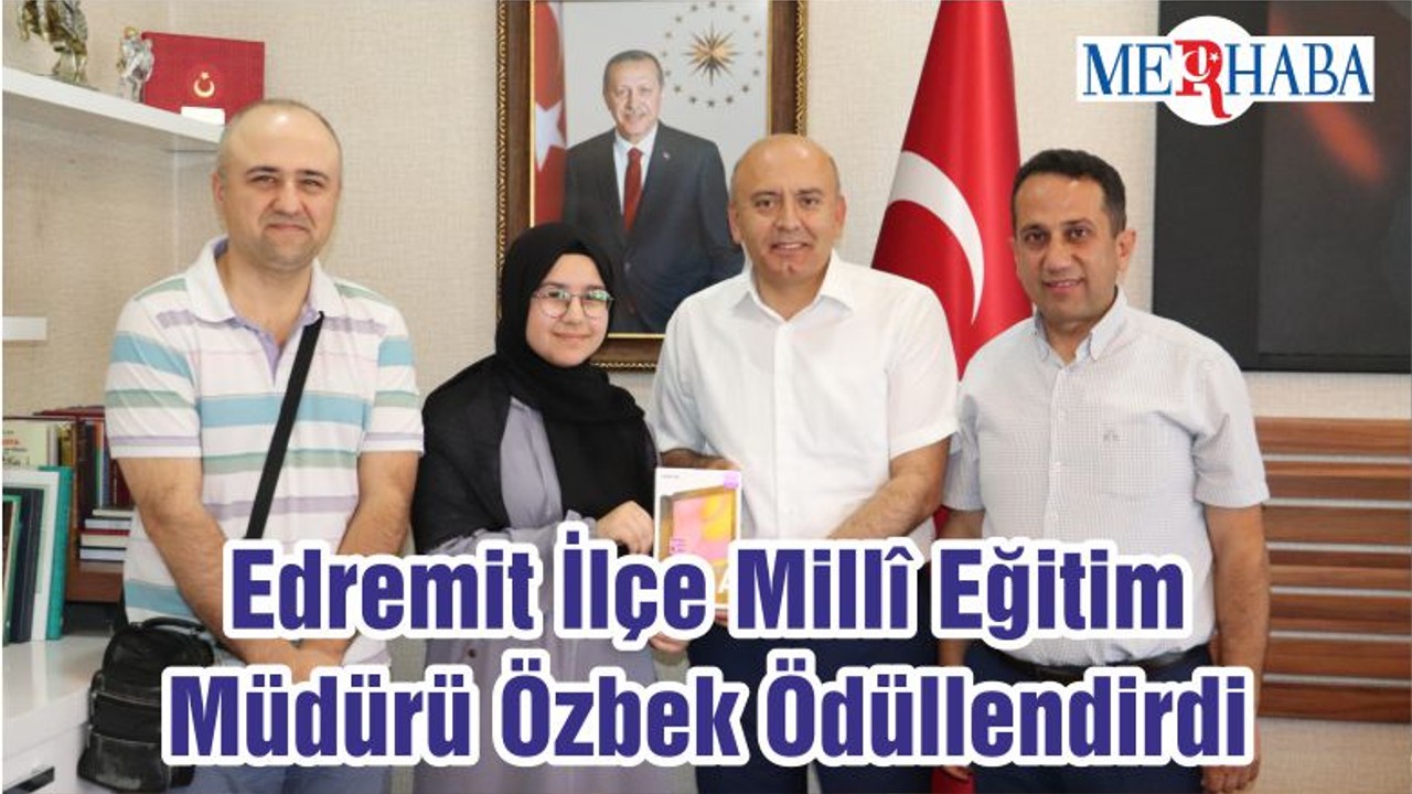 Edremit İlçe Millî Eğitim Müdürü Özbek Ödüllendirdi