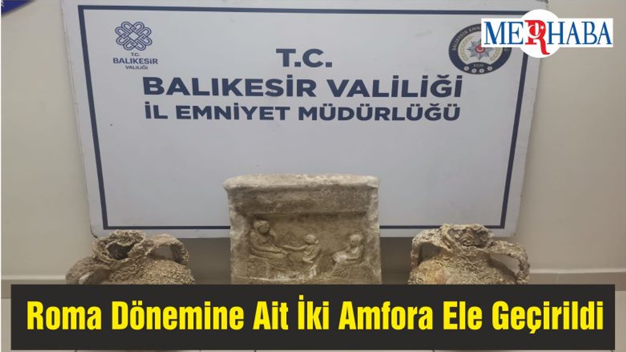 Roma Dönemine Ait İki Amfora Ele Geçirildi
