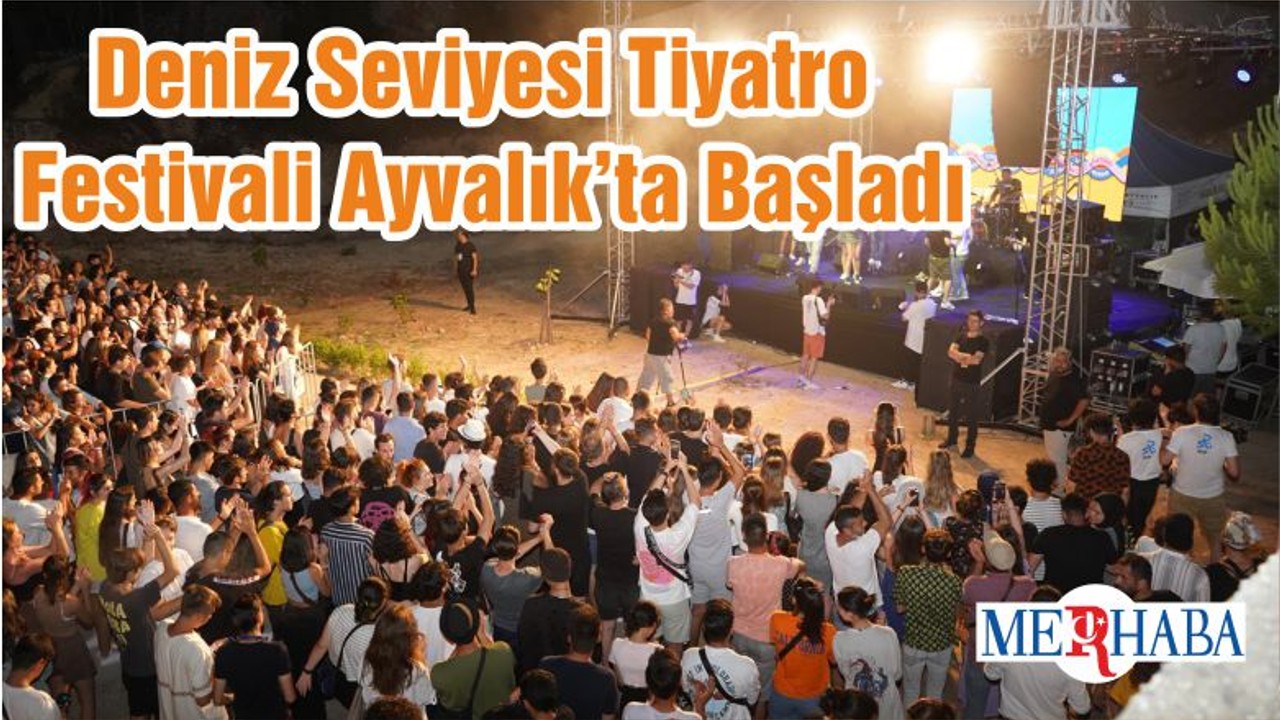Deniz Seviyesi Tiyatro Festivali Ayvalık’ta Başladı