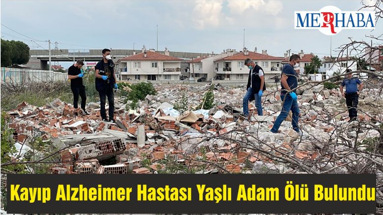 Kayıp Alzheimer Hastası Yaşlı Adam Ölü Bulundu