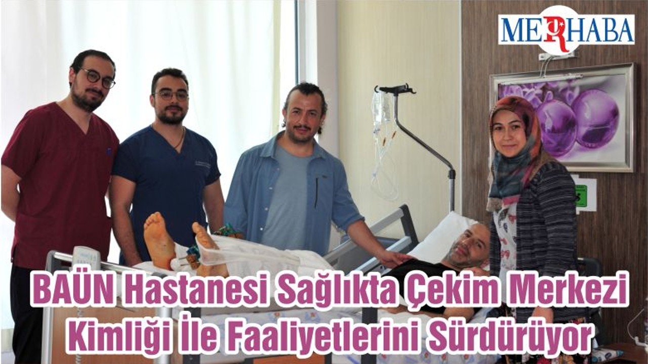 BAÜN Hastanesi Sağlıkta Çekim Merkezi Kimliği İle Faaliyetlerini Sürdürüyor