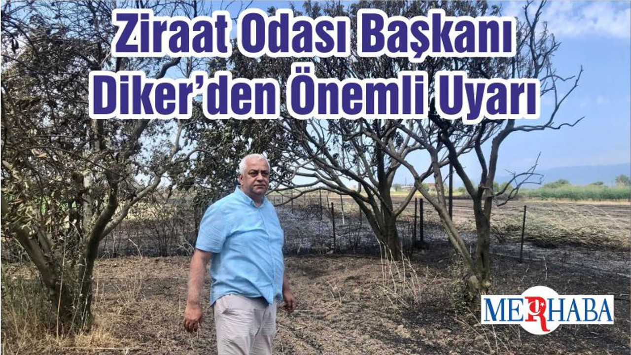 Ziraat Odası Başkanı Diker’den Önemli Uyarı