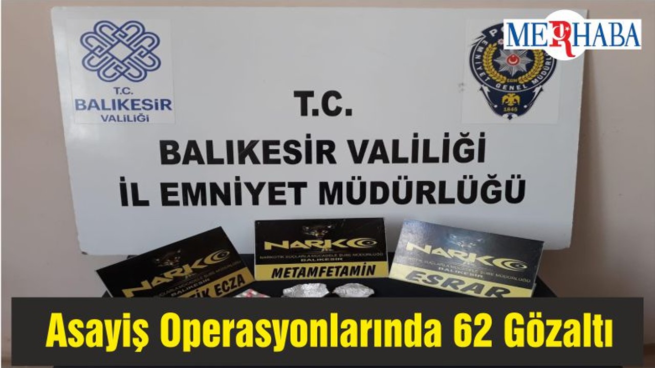 Balıkesir'de Asayiş Operasyonlarında 62 Gözaltı