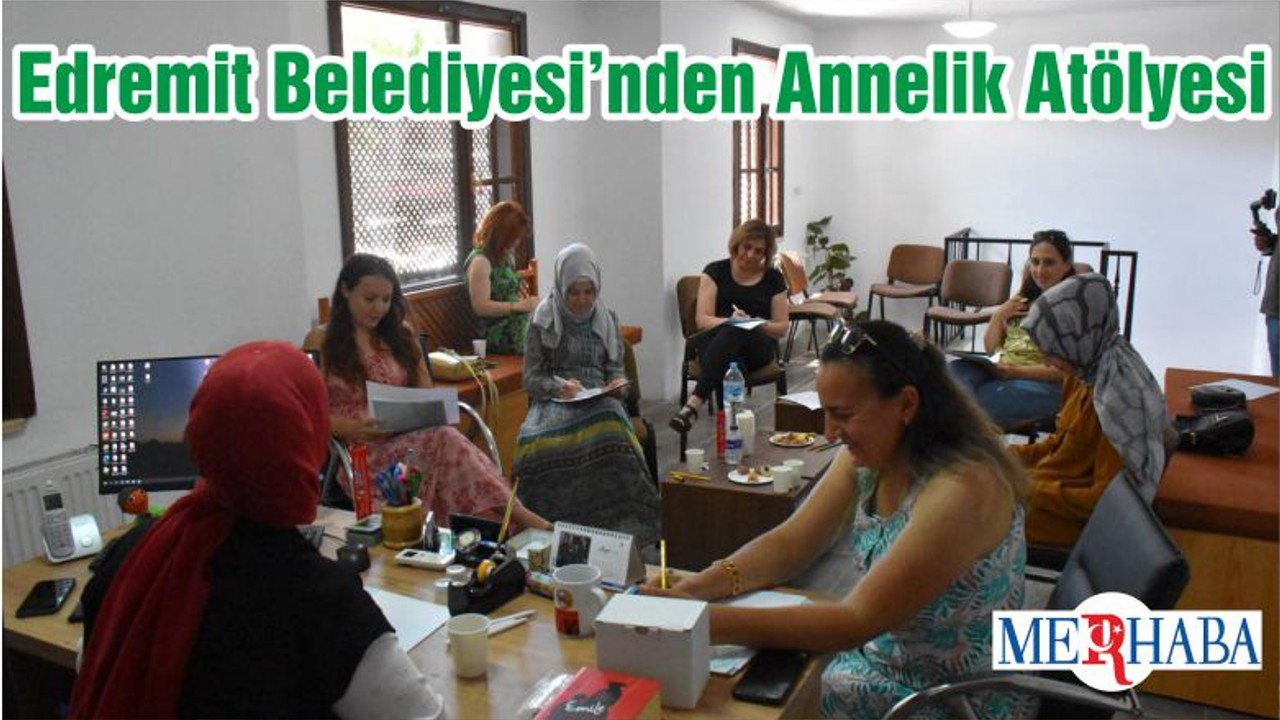 Edremit Belediyesi’nden Annelik Atölyesi