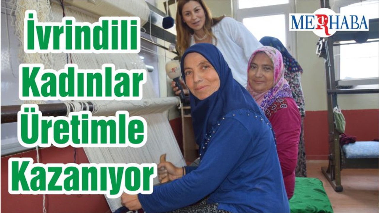 İvrindili Kadınlar Üretimle Kazanıyor
