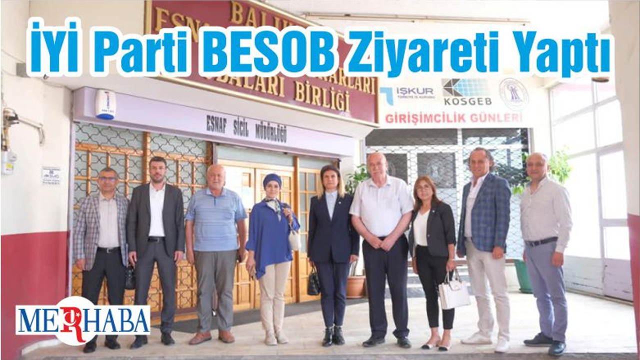 İYİ Parti BESOB Ziyareti Yaptı