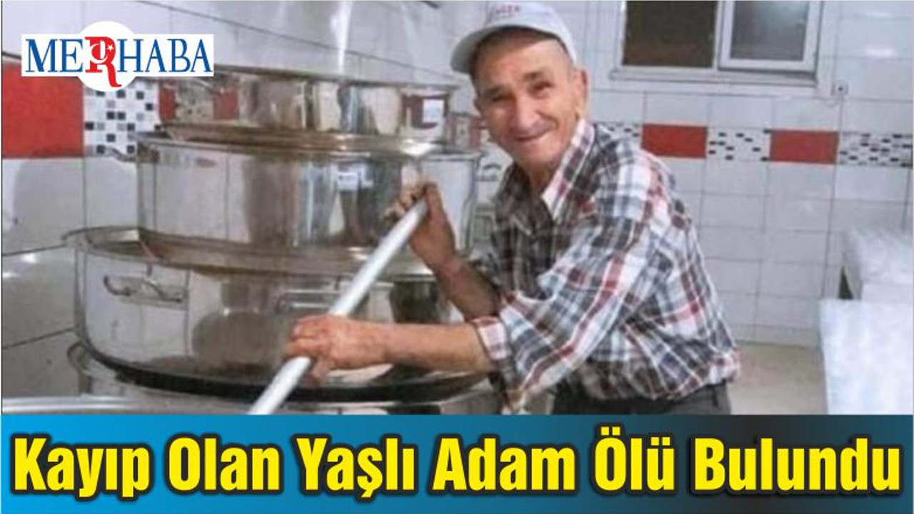 Kayıp Olan Yaşlı Adam Ölü Bulundu