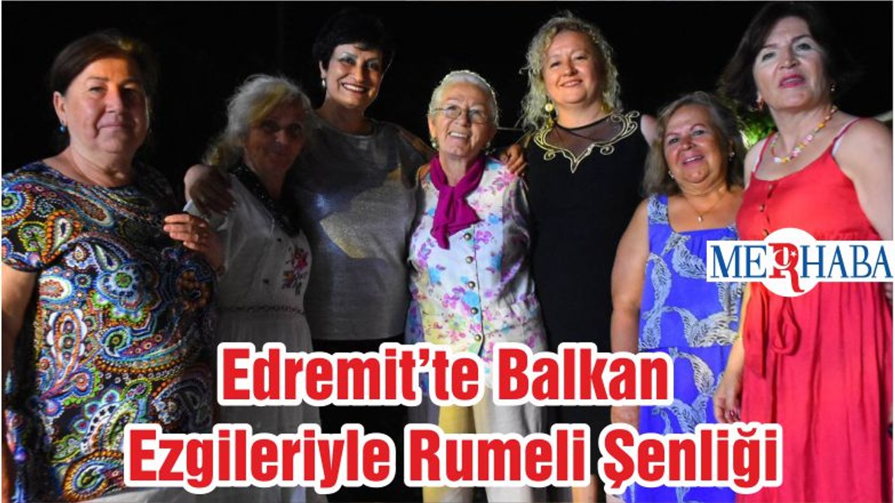 Edremit’te Balkan Ezgileriyle Rumeli Şenliği