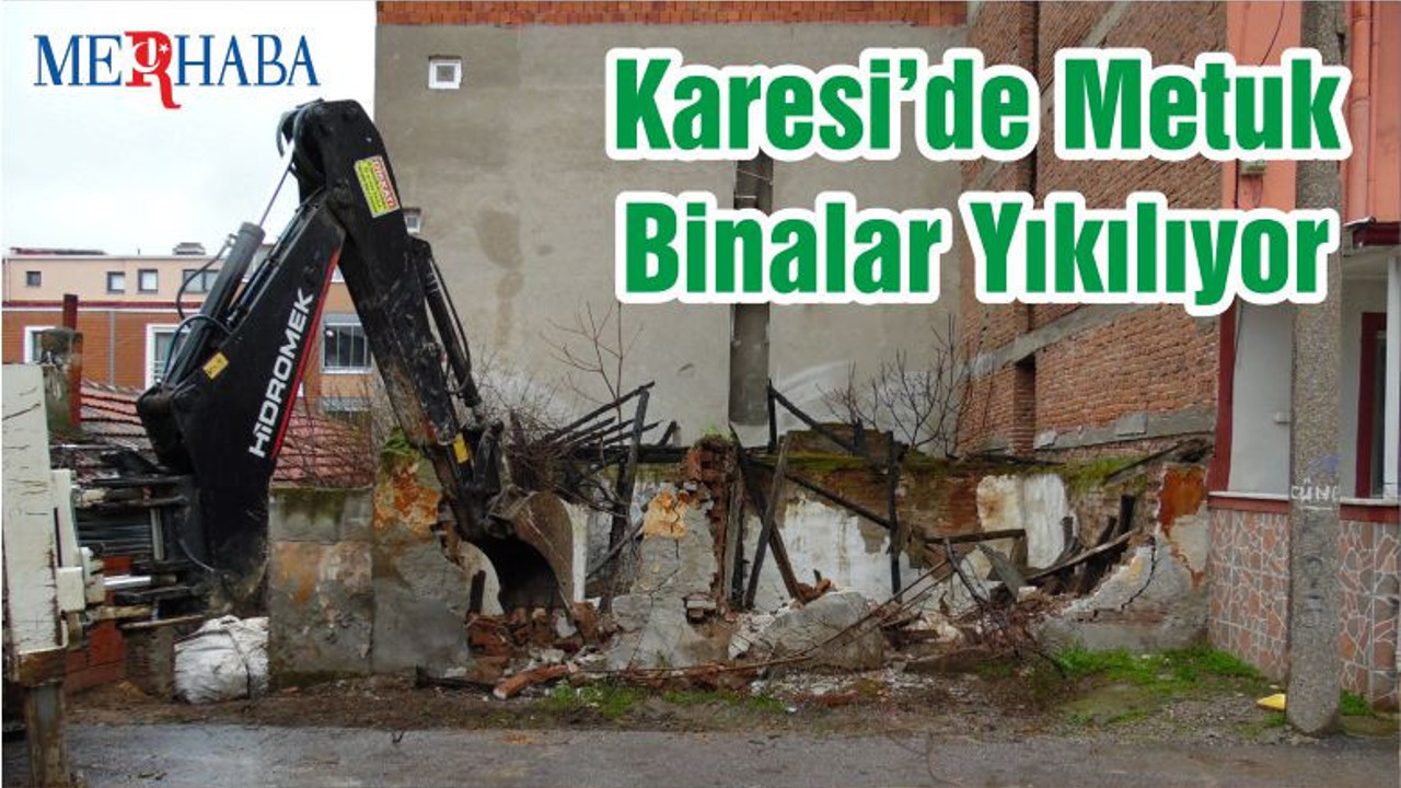 Karesi’de Metuk Binalar Yıkılıyor
