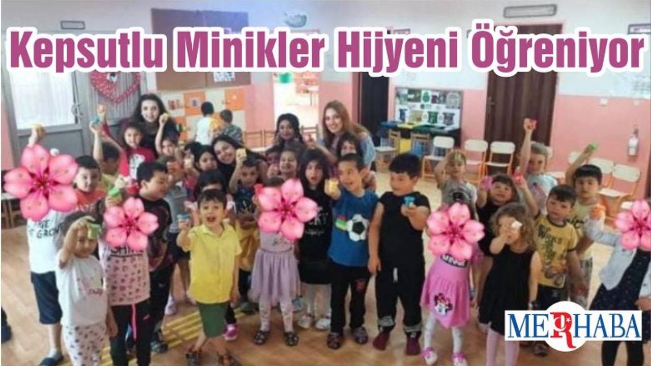 Kepsutlu Minikler Hijyeni Öğreniyor