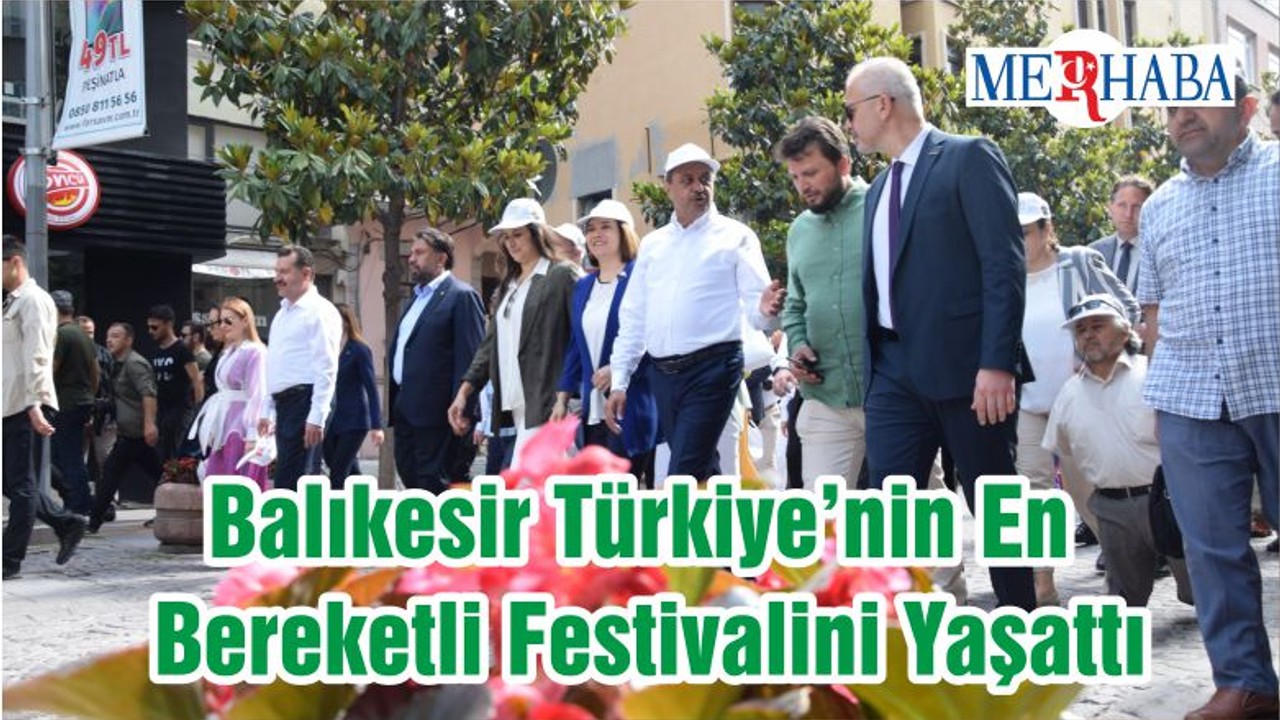 Balıkesir Türkiye’nin En Bereketli Festivalini Yaşattı