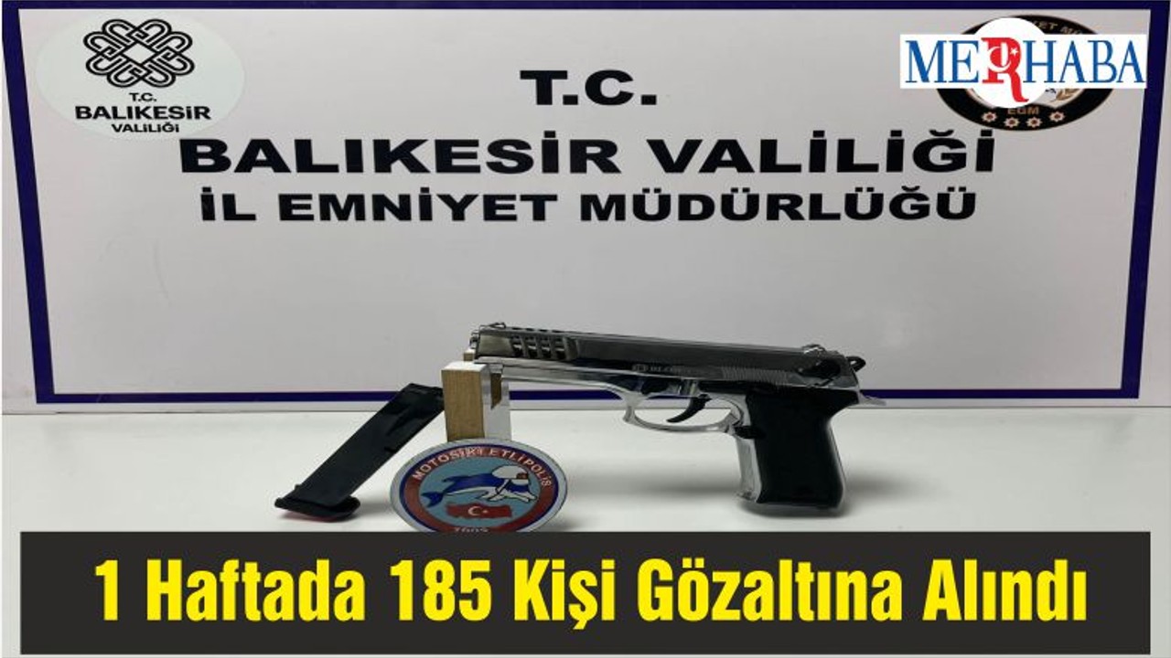 Asayiş Operasyonunda 1 Haftada 185 Kişi Gözaltına Alındı
