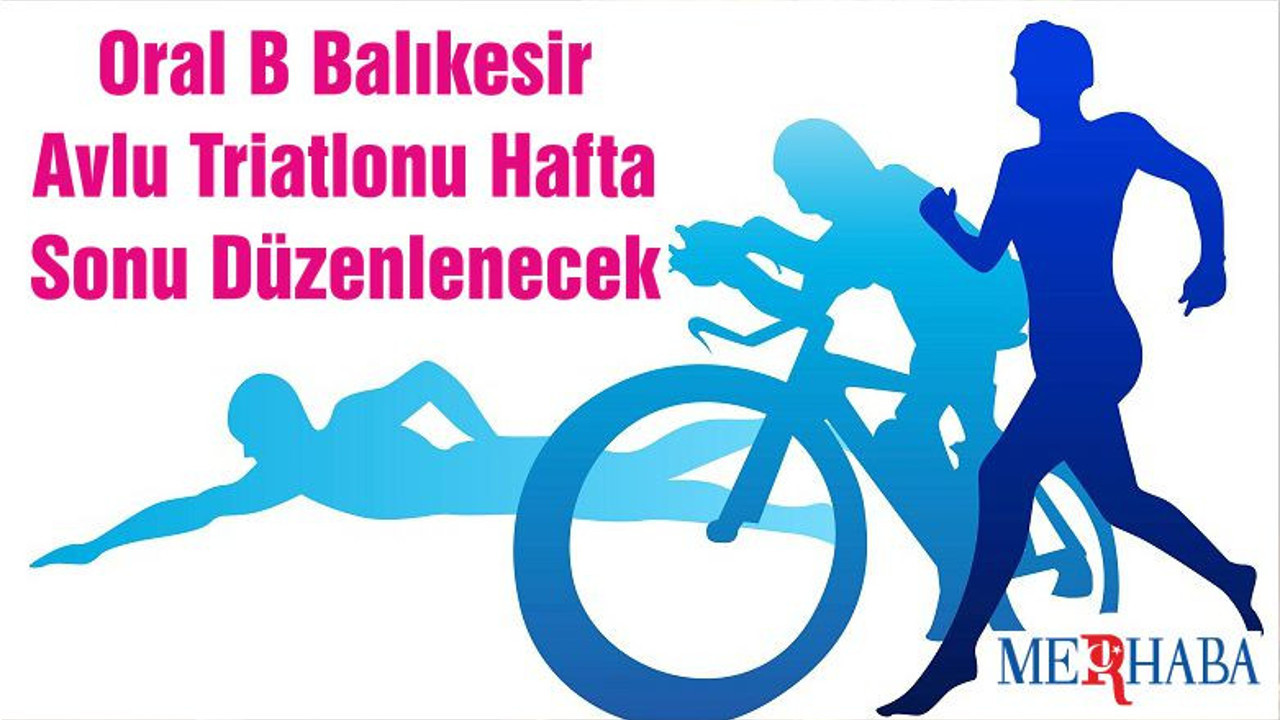 Oral B Balıkesir Avlu Triatlonu Hafta Sonu Düzenlenecek