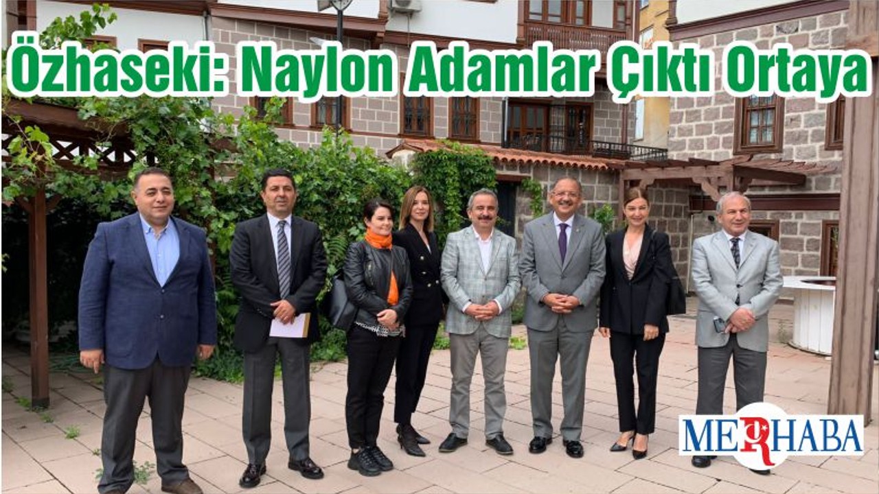 Özhaseki: Naylon Adamlar Çıktı Ortaya