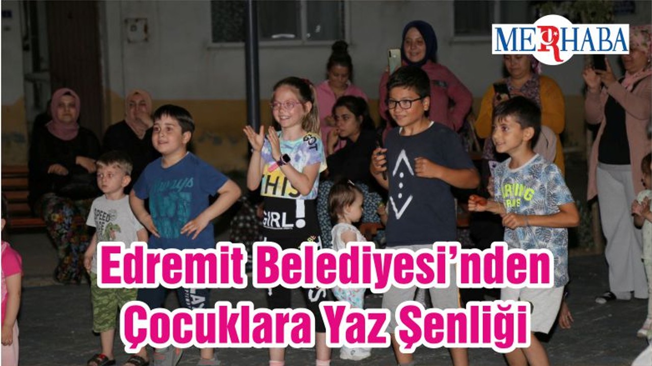 Edremit Belediyesi’nden Çocuklara Yaz Şenliği