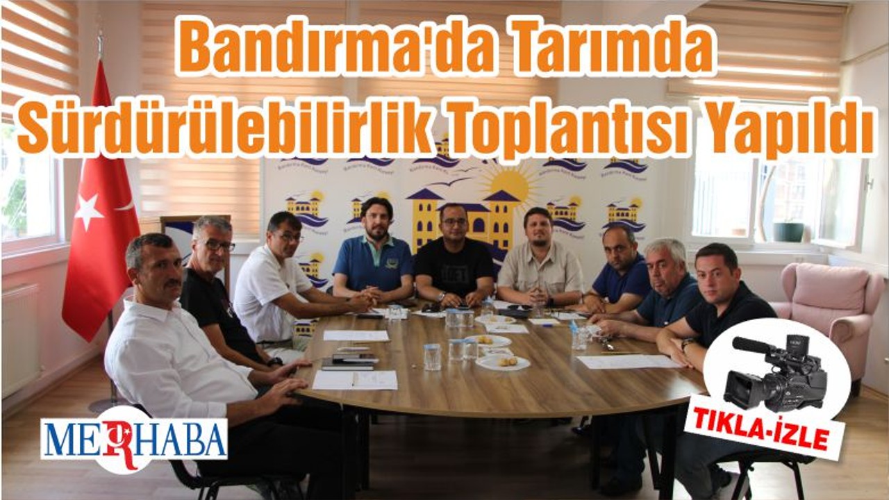 Bandırma'da Tarımda Sürdürülebilirlik Toplantısı Yapıldı