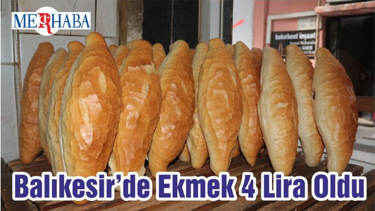 Balıkesir’de Ekmek 4 Lira Oldu